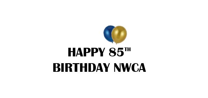 JUNE 3rd, 2021.  HAPPY 85th BIRTHDAY TO NWCA.